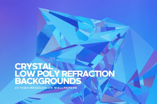 10款抽象多边形晶体背景纹理素材 Crystal Low Poly Refraction Backgrounds