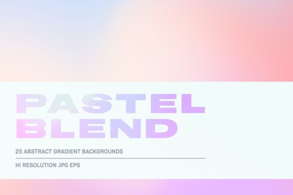 25款抽象渐变虹彩海报设计背景图片素材 Pastel Blend – Gradient Backgrounds