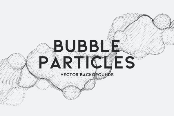 10款艺术抽象颗粒气泡粒子科幻背景底纹矢量设计素材 Bubble Particles Vector Backgrounds
