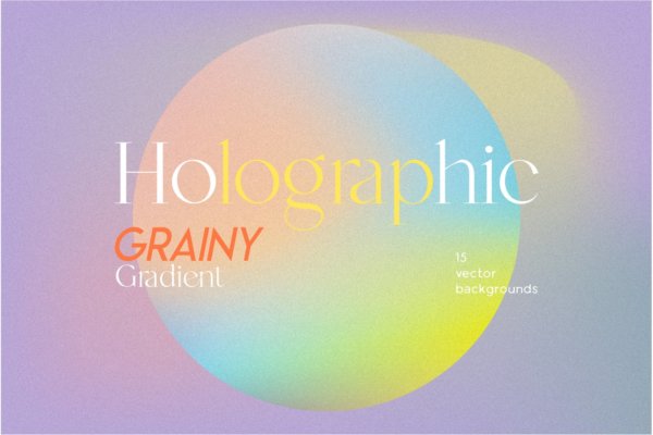 15个潮流炫彩颗粒噪点渐变模糊背景底纹Ai设计素材 Holographic grainy backgrounds