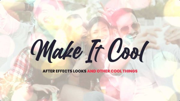 AE脚本 800组视频调色特效叠加文字标题动画预设 Make It Cool – 800+ Looks And Assets For After Effects V1