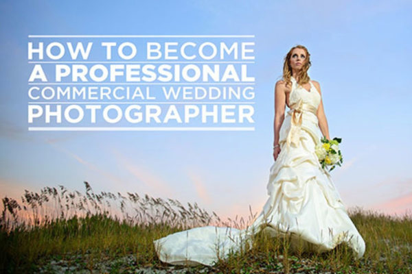 如何成为专业商业婚礼摄影师视频教程 How To Become A Professional Commercial Wedding Photographer