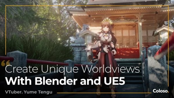 Blender UE5二次元设计三维卡通VTuber角色建模贴图动画教程 中英文字幕 Coloso – Creating 3D Characters and Worldviews with Blender and UE5