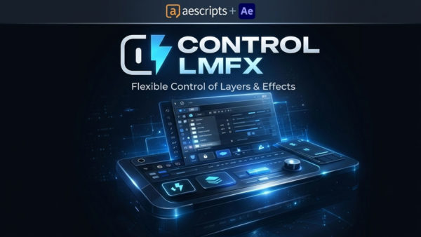 AE脚本 合成图层特效智能控制管理工具 Aescripts – Control LMFX v1.1.2特色图 AE脚本 合成图层特效智能控制管理工具 Aescripts – Control LMFX v1.1.2