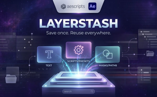 AE脚本 一键保存图层属性复用管理工具 AEscripts LayerStash V1.1.3特色图 AE脚本 一键保存图层属性复用管理工具 AEscripts LayerStash V1.1.3